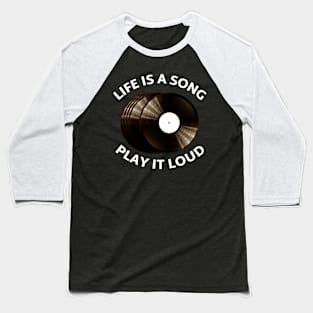 Life is a Song, Play it Loud. Baseball T-Shirt